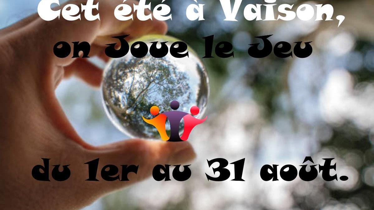 A Vaison, l'été nous on Joue le Jeu!