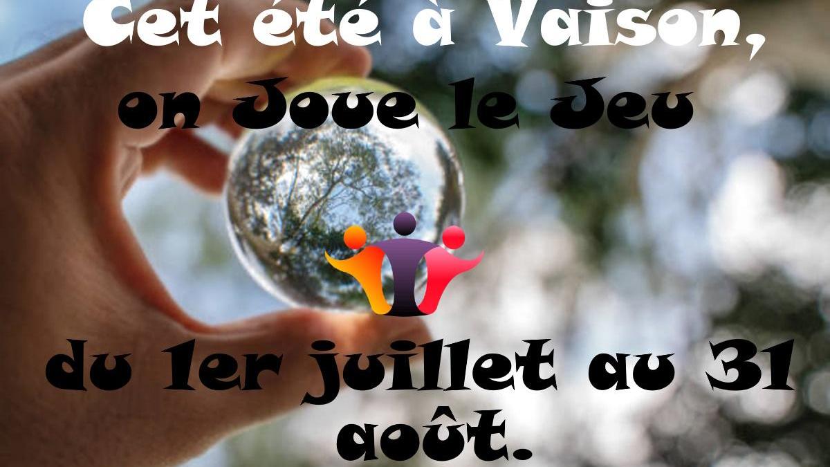 A Vaison, l'été nous on Joue le Jeu!