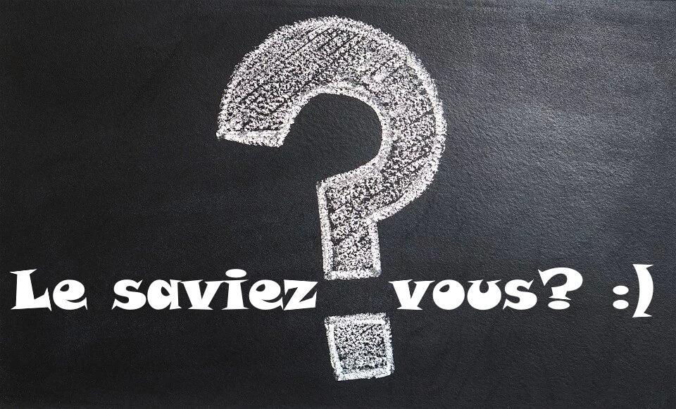 Le saviez-vous?